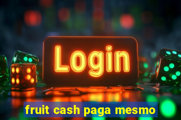 fruit cash paga mesmo